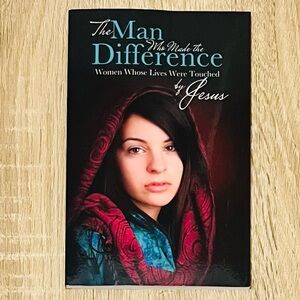 The Man Who Made the Difference: Women Whose Lives Were Touched by Jesus **NEW**